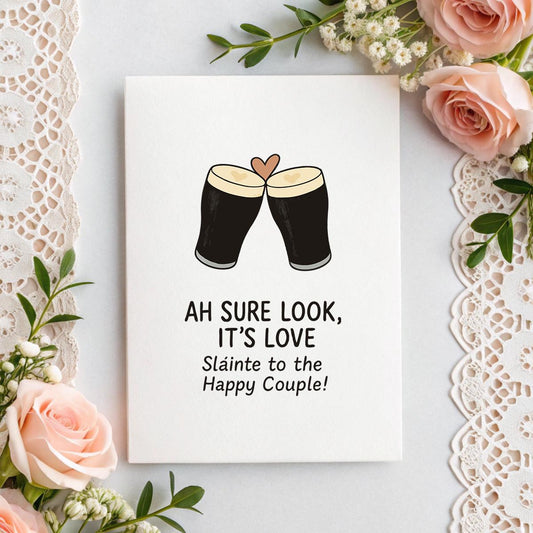 Ah Sure Look It’s Love Wedding Card – Funny Irish Pint Wedding Congratulations Card, Sláinte To The Happy Couple, Irish Wedding Card