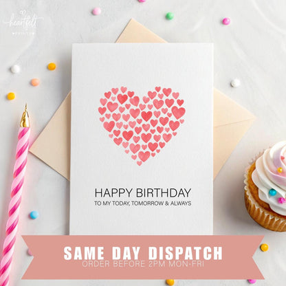 Personalised Partner Birthday Card – ‘To My Today, Tomorrow & Always’ Romantic Heart Design